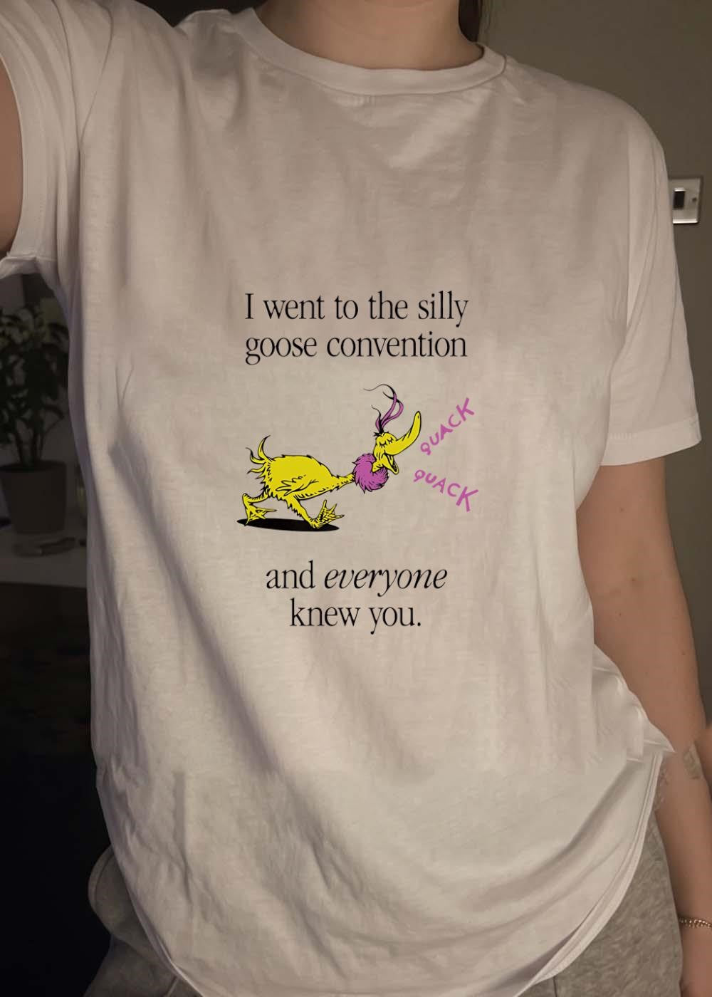 Silly Goose Convention and Everyone Knew You Shirt