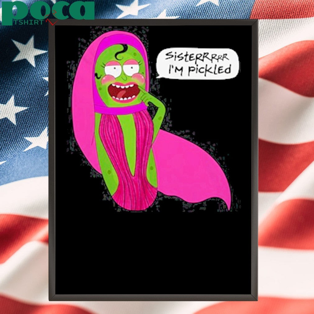 Sisterrr I’m Pickled shirt