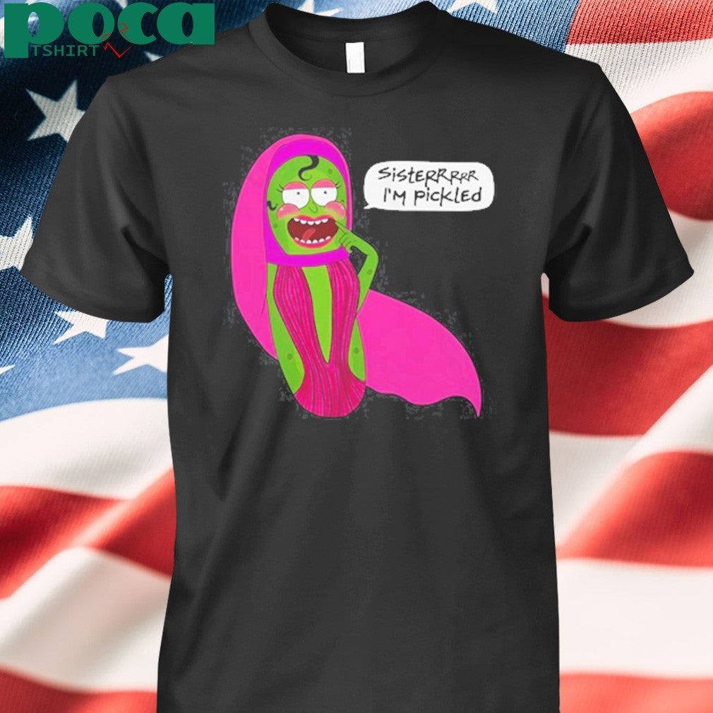 Sisterrr I’m Pickled shirt