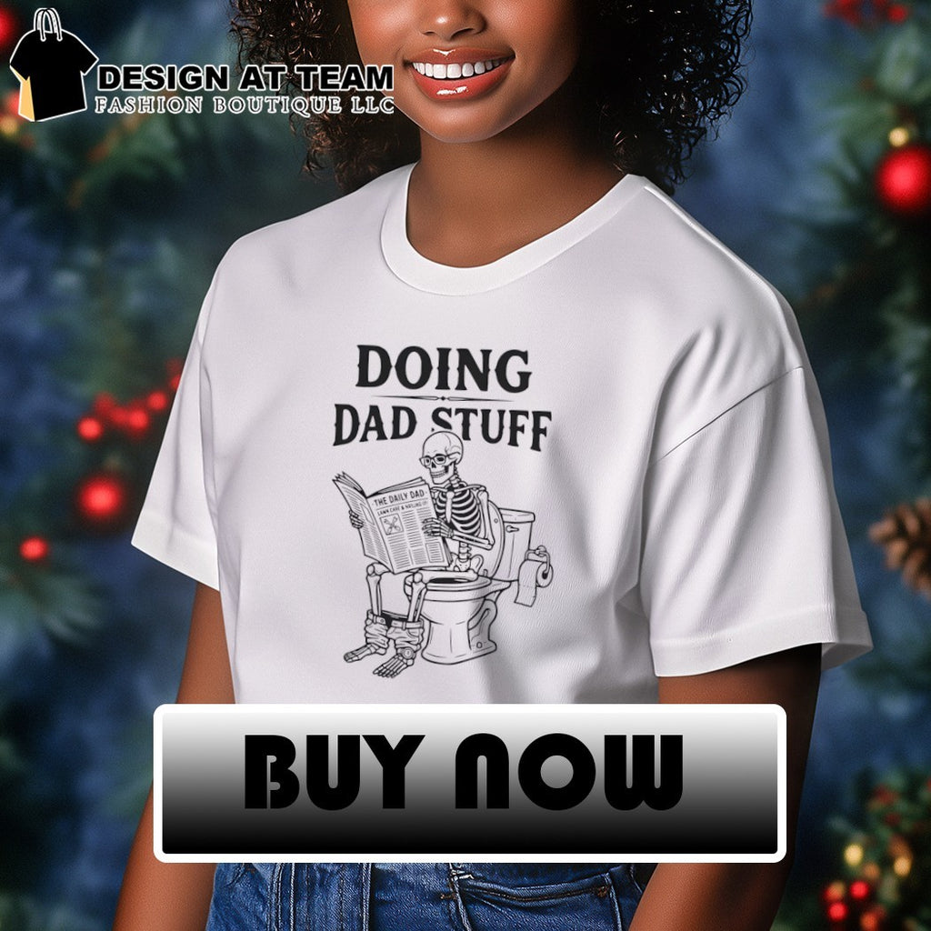 Skeleton Dad Doing Dad Stuff Father’s Day shirt