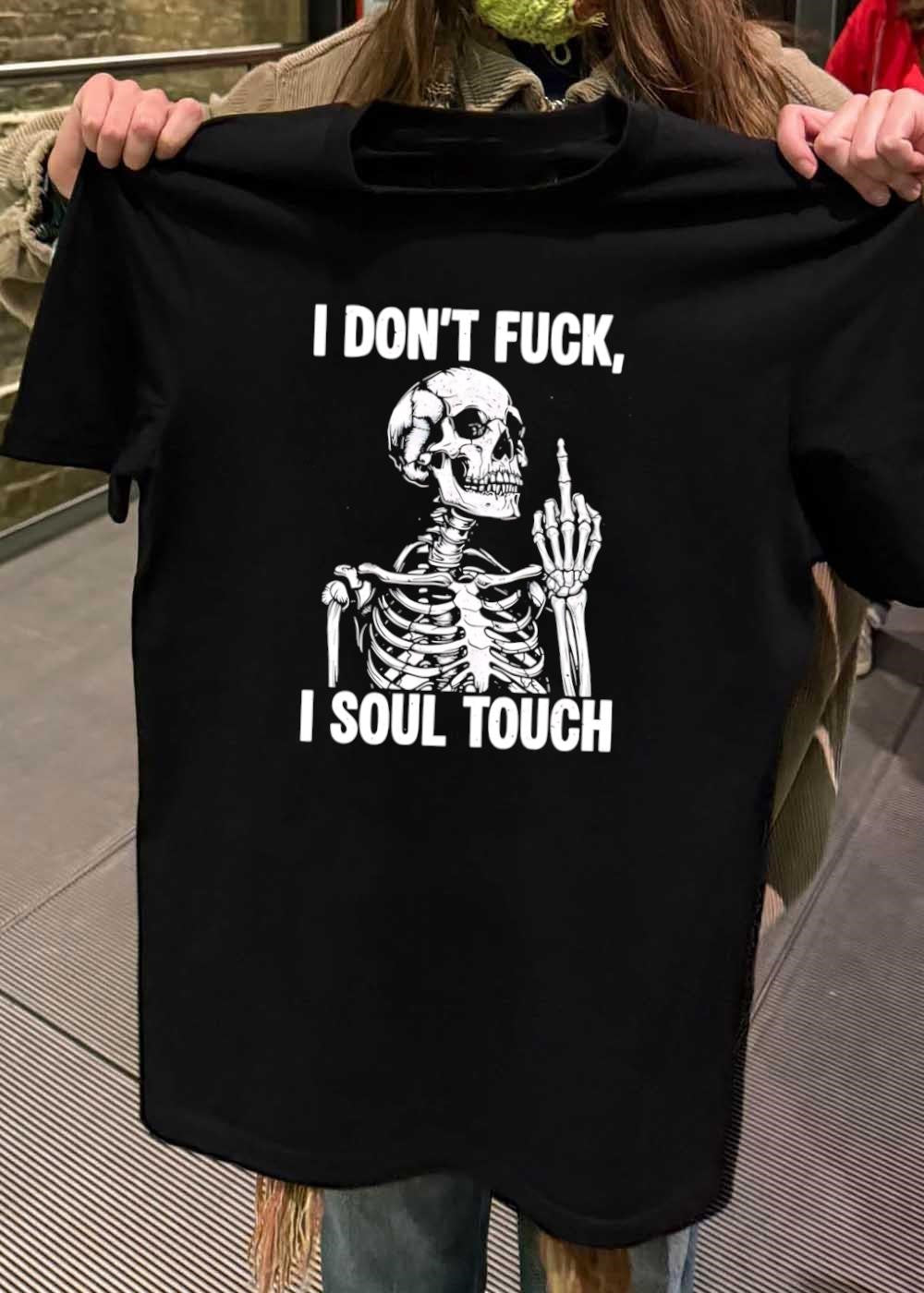 Skeleton I Don’t Fuck I Soul Touch T-Shirt