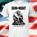 Skin Of Night Club Lust shirt