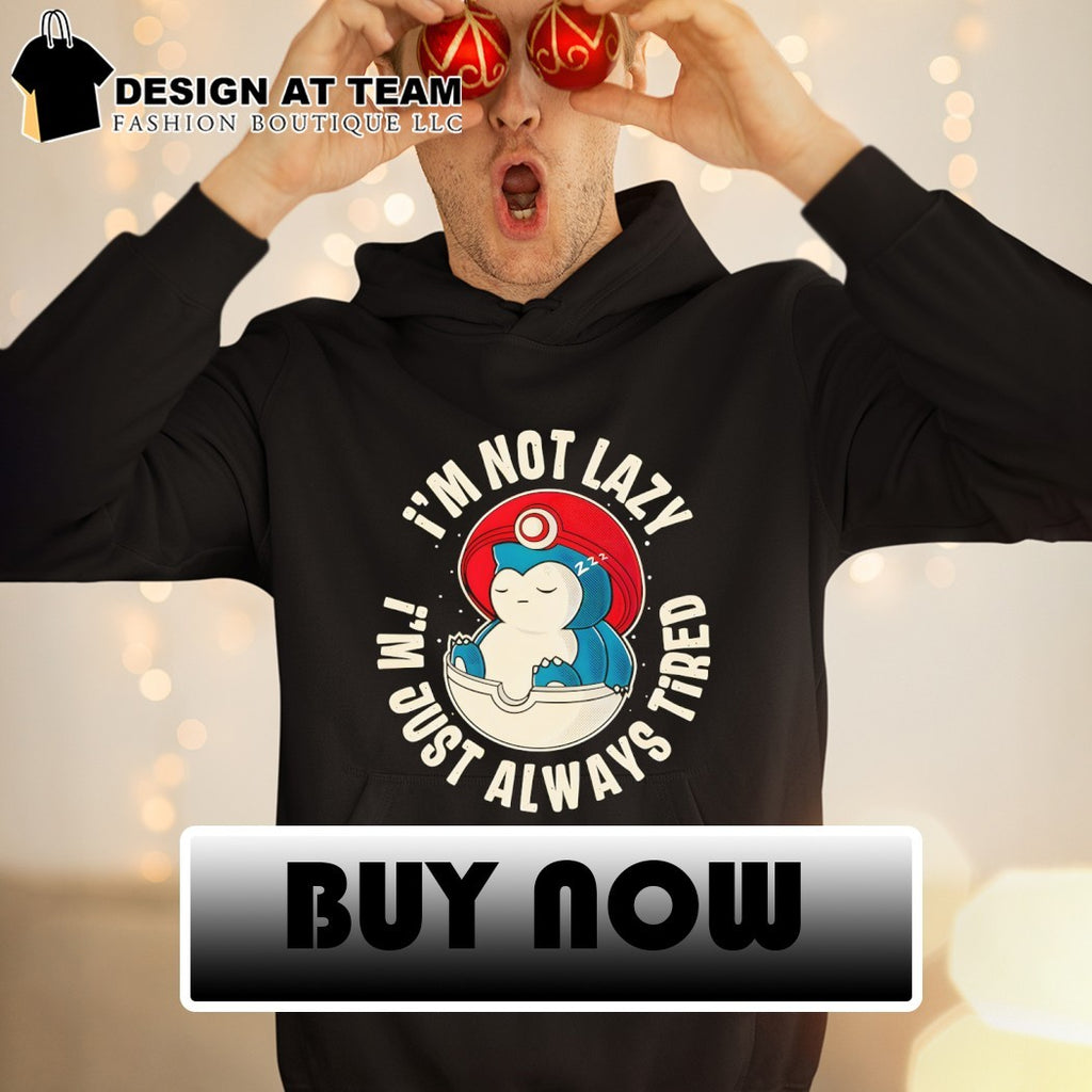 Snorlax Poké Ball Always tired I’m not lazy I’m just always tired shirt