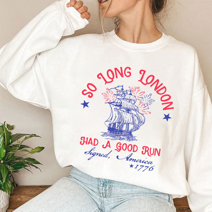 So Long London Had A Good Run Signed America 1776 4th of July T Shirt