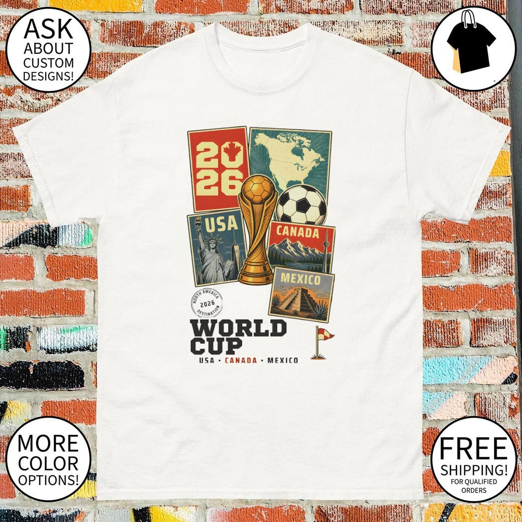 Soccer World Cup North America 2026 USA Canada Mexico Destinations shirt