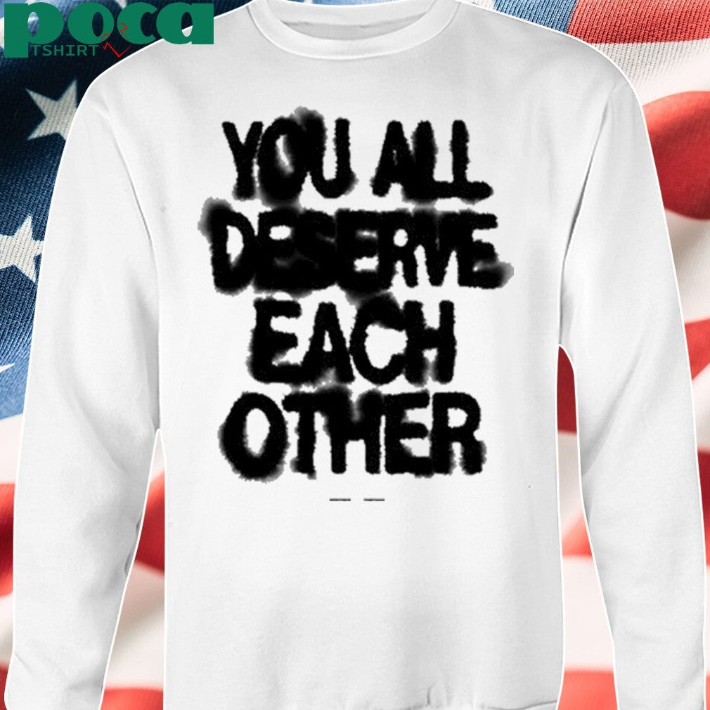 Soft Spine Lyric You All Deserve Each Other shirt