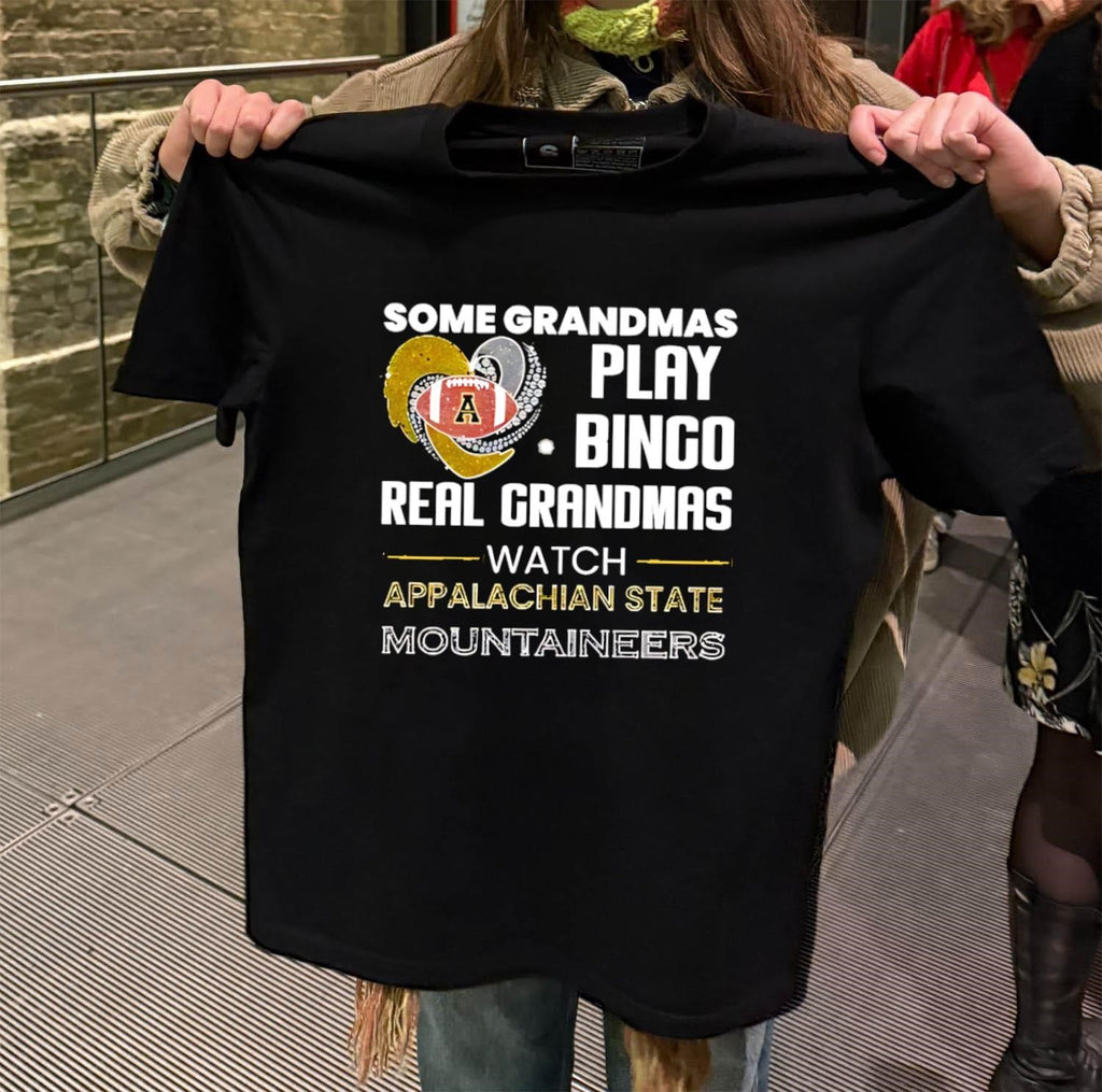 Some Grandmas Play Bingo Real Grandmas Watch Appalachian State Mountaineers shirt