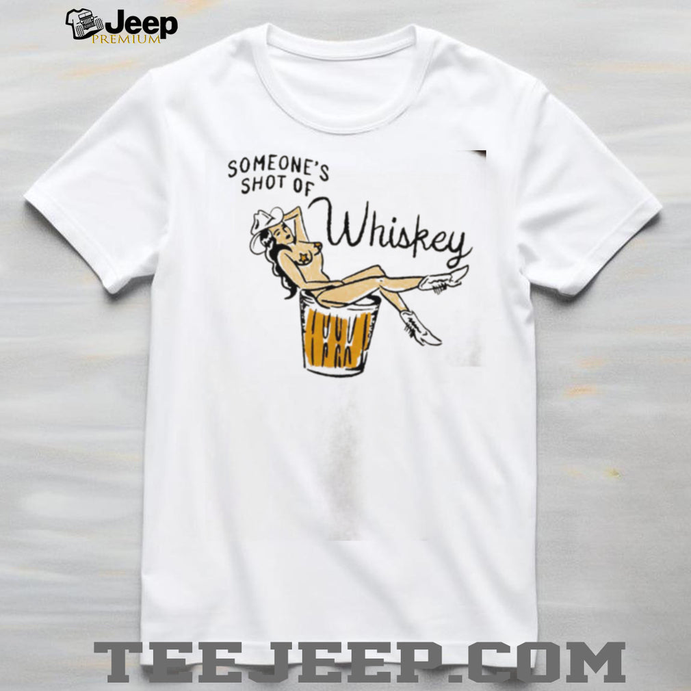 Someone’s Shot of Whiskey El Ray cowgirl shirt