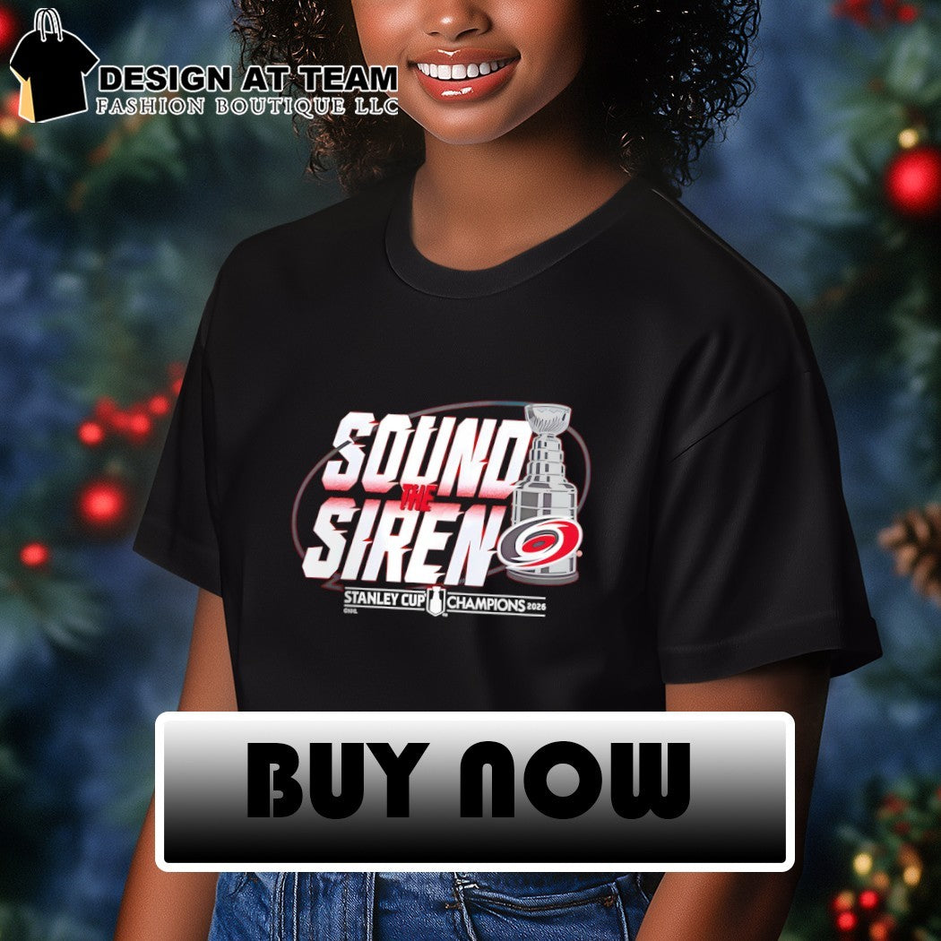 Sound The Siren Carolina Hurricanes Hockey 2026 Stanley Cup Champions NHL Celebration shirt