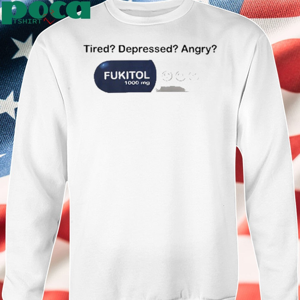 Southern Grace Tired Depressed Angry Fukitol 1000Mg shirt