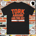 Spencer Torkelson Detroit Tigers Baseball Tork Around and Find Out signature shirt