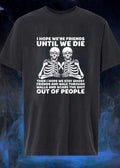 Spooky Besties Friendship Gift I Hope We Are Friends Until We Die Then Stay Ghost And Walk Through Walls Scare The Shit Out Of People shirt