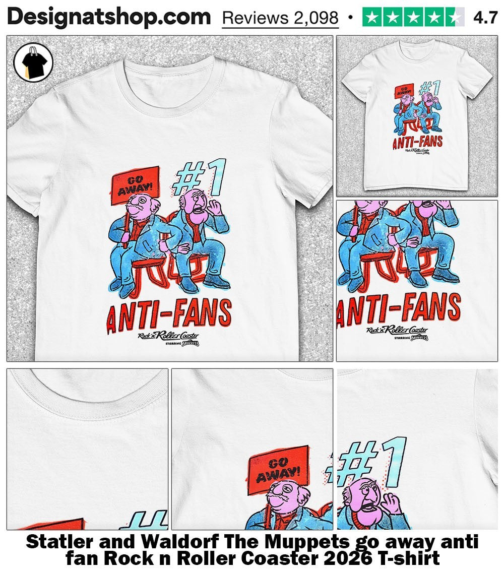 Statler and Waldorf The Muppets go away anti fan Rock n Roller Coaster 2026 shirt