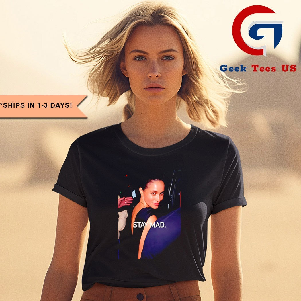 Stay Mad Meghan Markle shirt