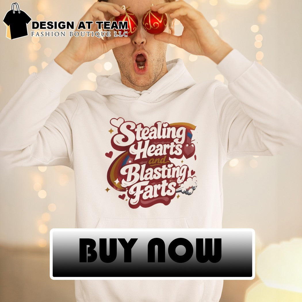 Stealing Hearts and Blasting Farts shirt