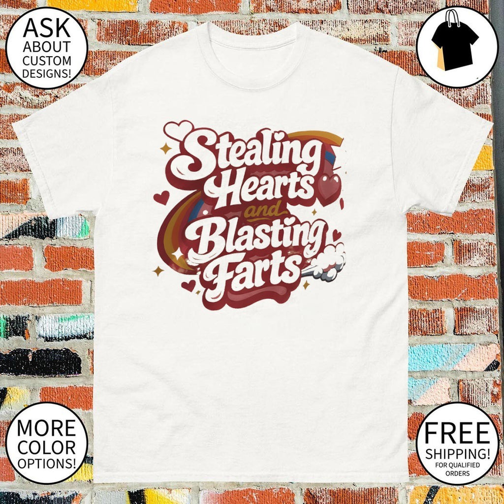 Stealing Hearts and Blasting Farts shirt