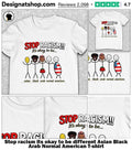 Stop racism its okay to be different Asian Black Arab Normal American shirt