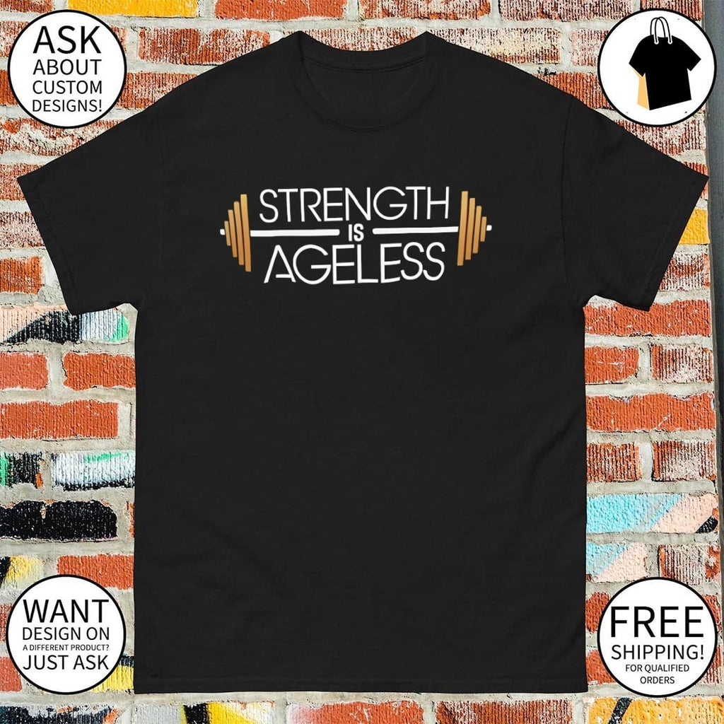 Strength is Ageless Gym Time Fits shirt