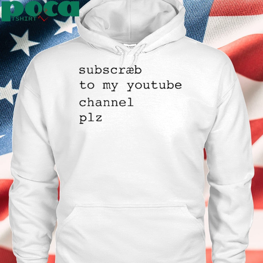 Subscræb To My Youtube Channel Plz Shirt