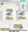 Sukhoi su-27 fighter jet sorry ladies I only hang with models shirt