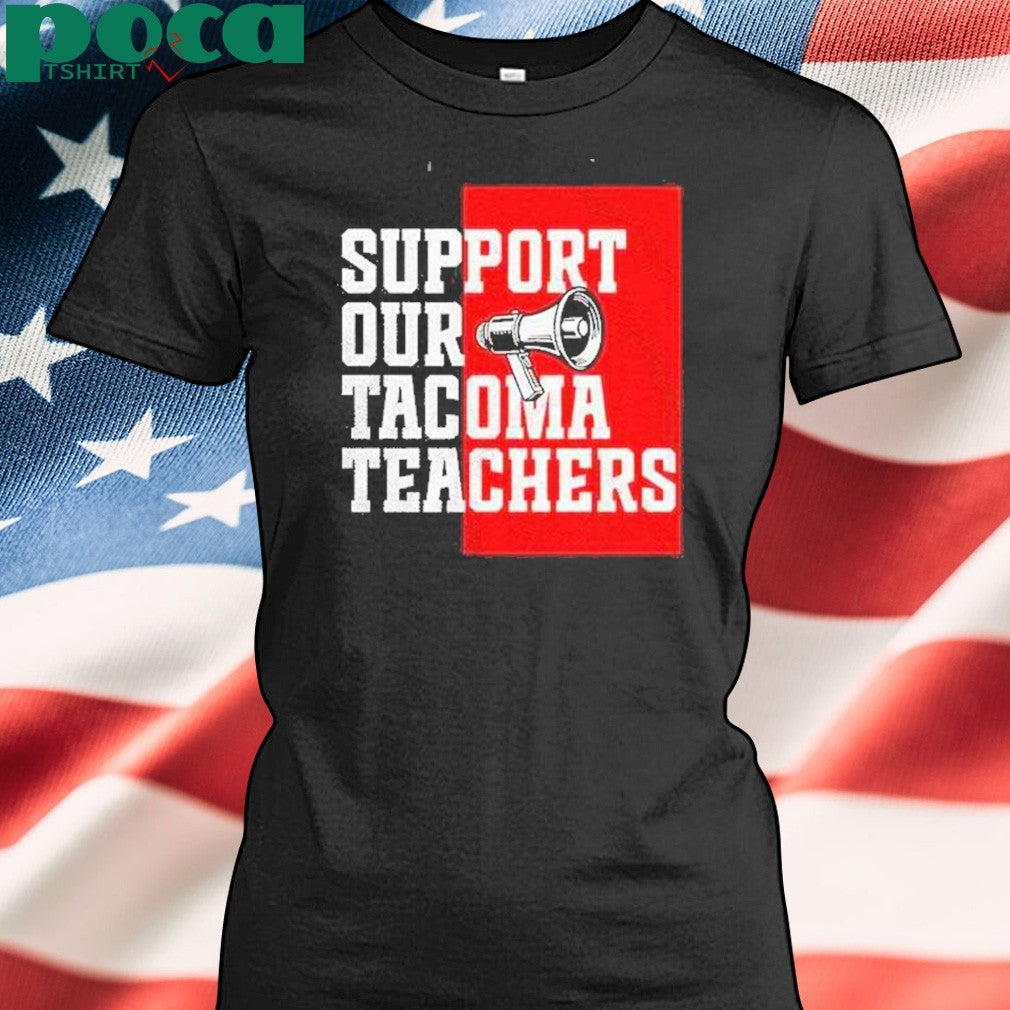 Support Our Tacoma Teachers Shirt