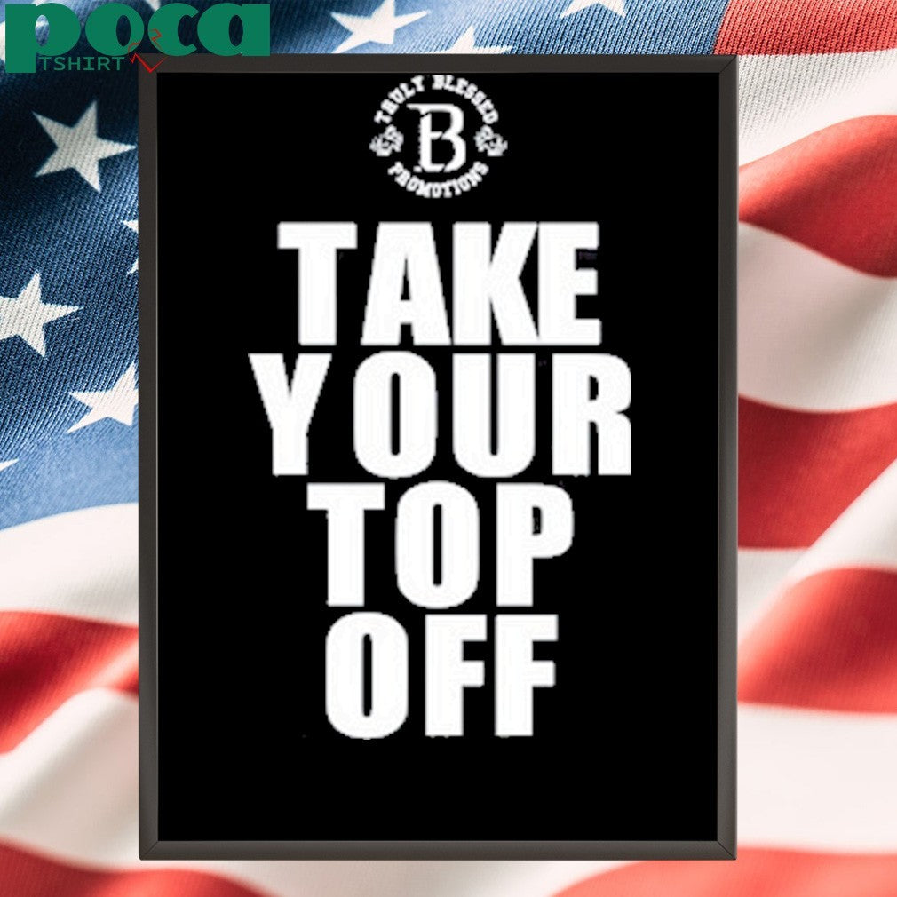 Take Your Top Off T-Shirt
