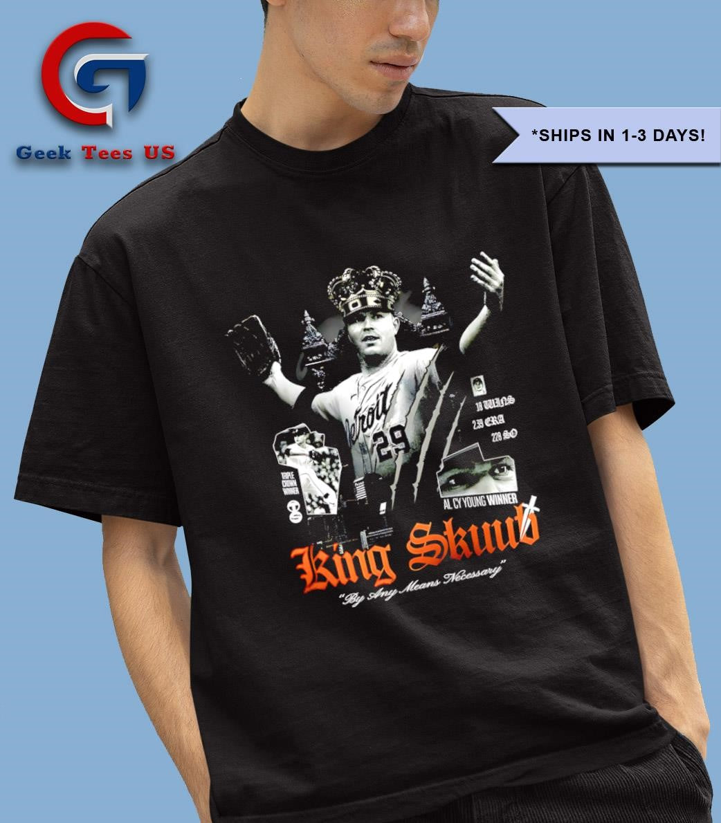 Tarik Skubal King Skuub Detroit Tigers MLB by any means necessary shirt