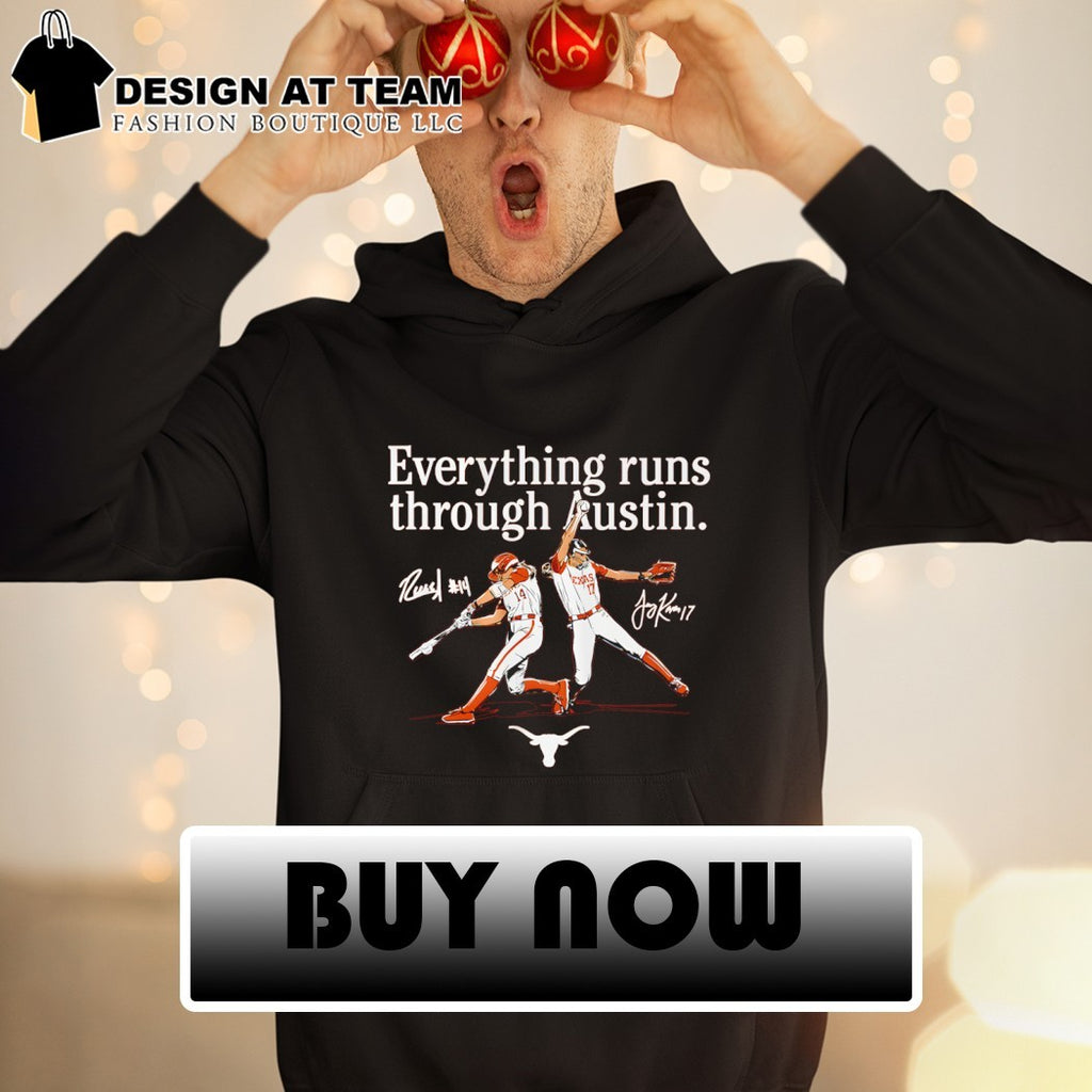 Teagan Kavan and Reese Atwood Texas Longhorns Softball Everything Runs Through Austin shirt
