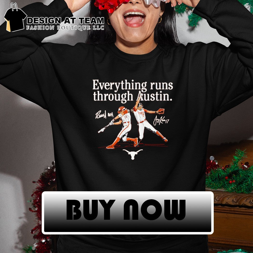 Teagan Kavan and Reese Atwood Texas Longhorns Softball Everything Runs Through Austin shirt