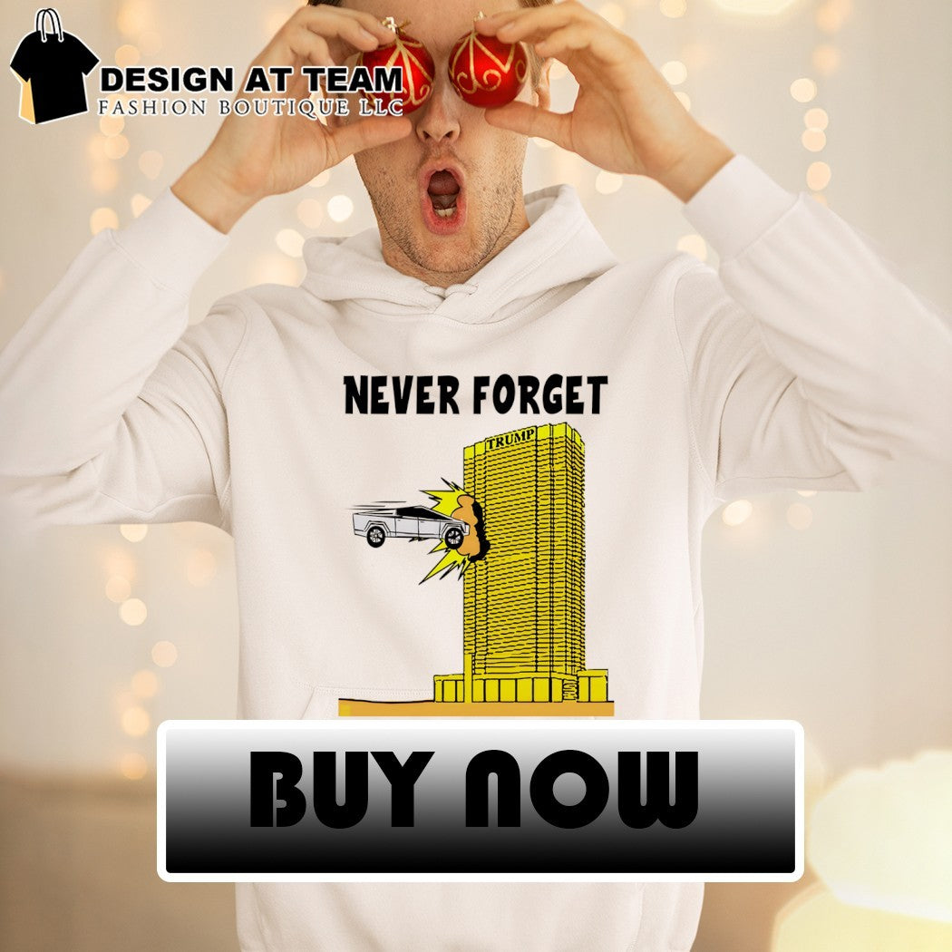 Tesla Cybertruck collide Trump Tower Never Forget shirt