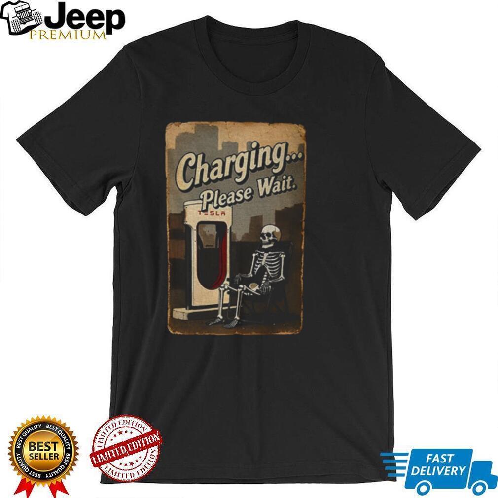 Tesla skull charging please wait shirt