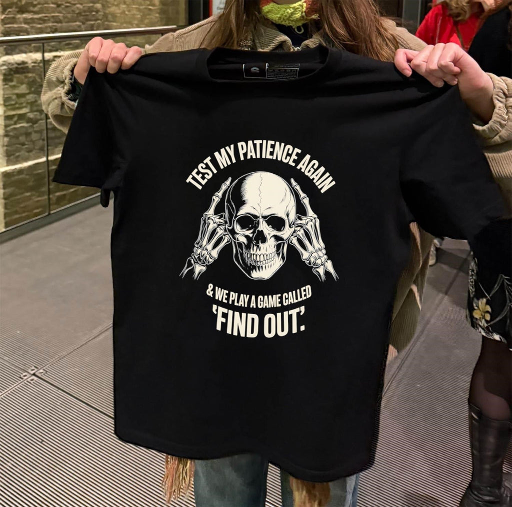 Test My Patience Again And We Play Find Out Skeleton shirt