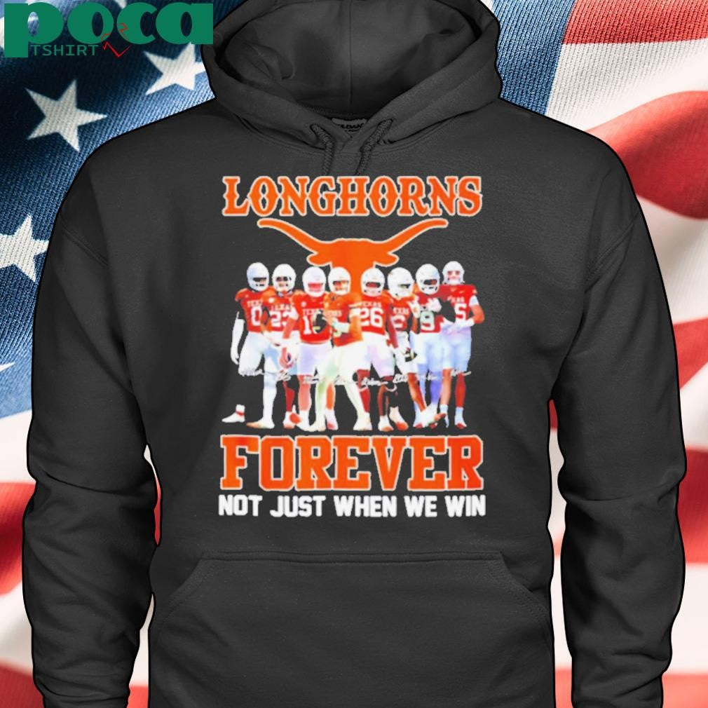 Texas Longhorns forever not just when we win all team signature shirt