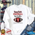 Texas Tech Football Is Life The Rest Is Just Details shirt