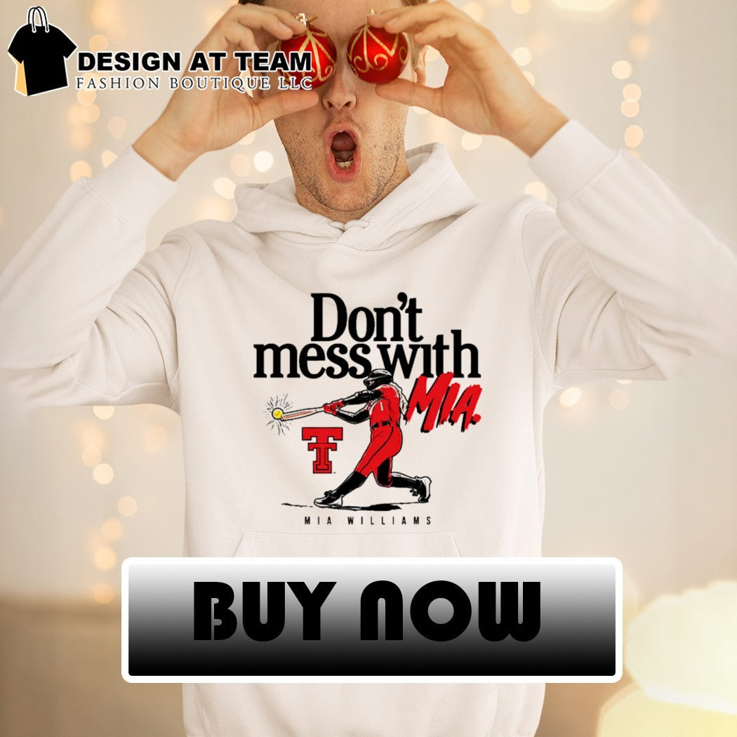 Texas Tech Softball Red Raider Nation Don’t Mess With Mia Williams shirt