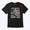 The British Blew A Thirteen Colony Lead George Washington 4th Of July T Shirt
