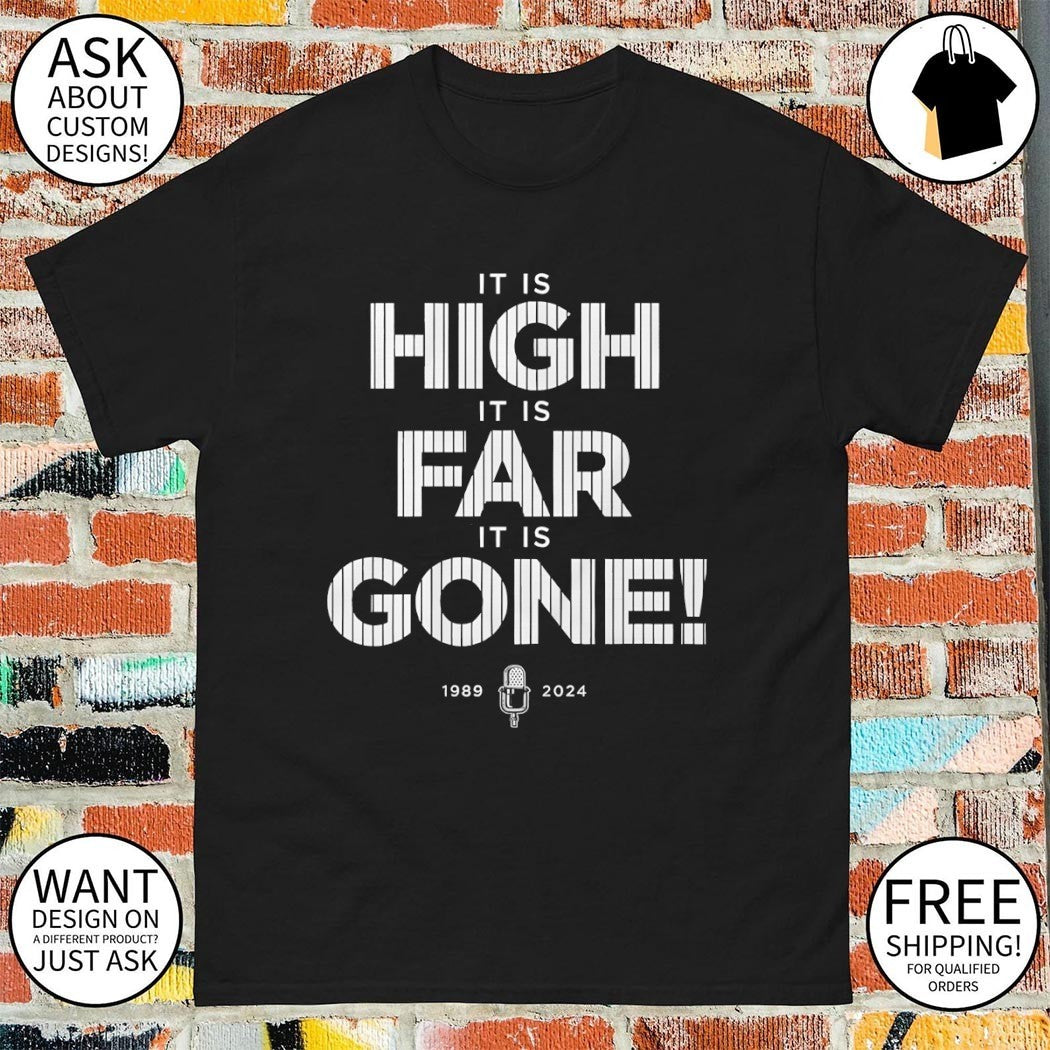 The Call it is high it is far it is gone 1989 2024 shirt