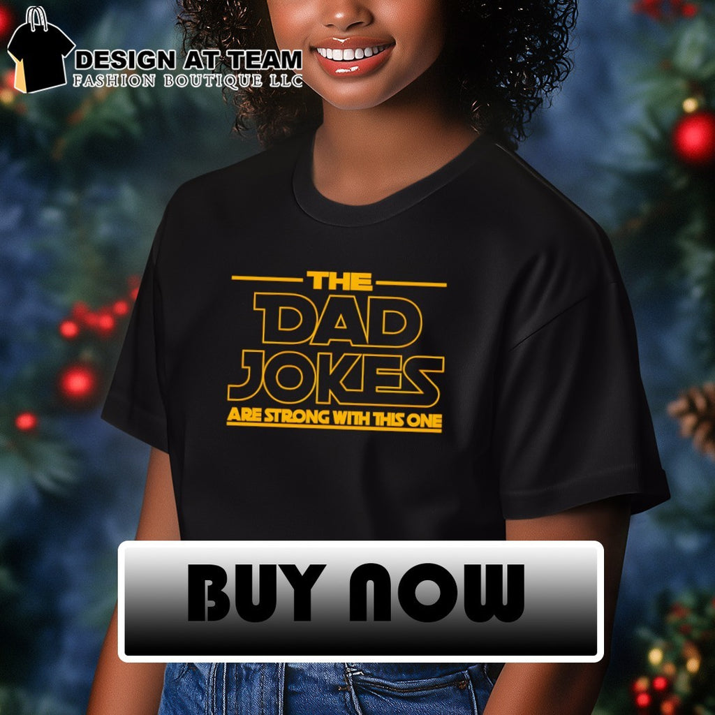The Dad Jokes Are Strong With This One shirt