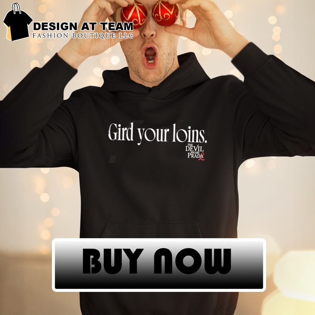 The Devil Wears Prada 2 Gird Your Loins shirt