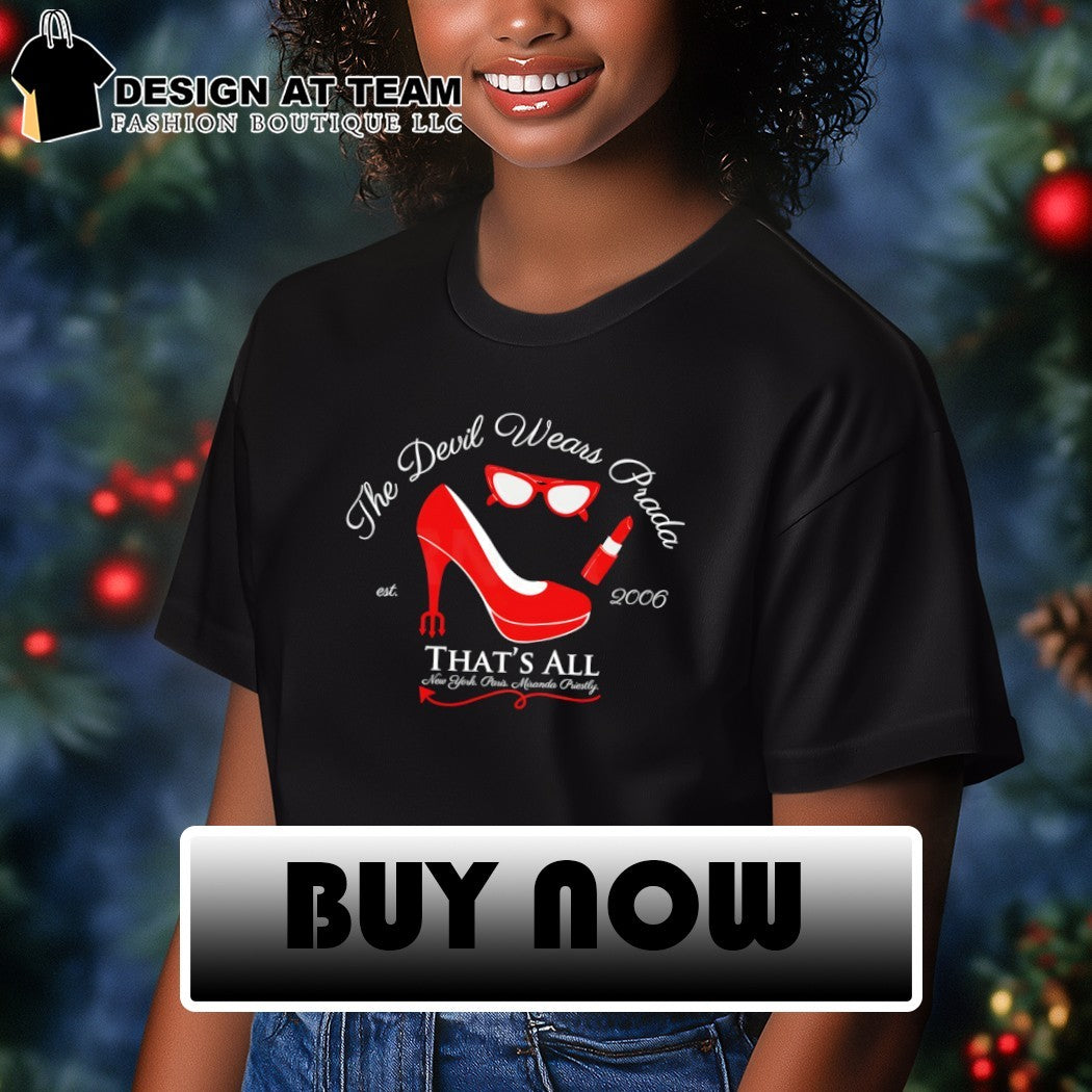 The Devil Wears Prada That’s All New York Paris Miranda Priestly est 2006 shirt
