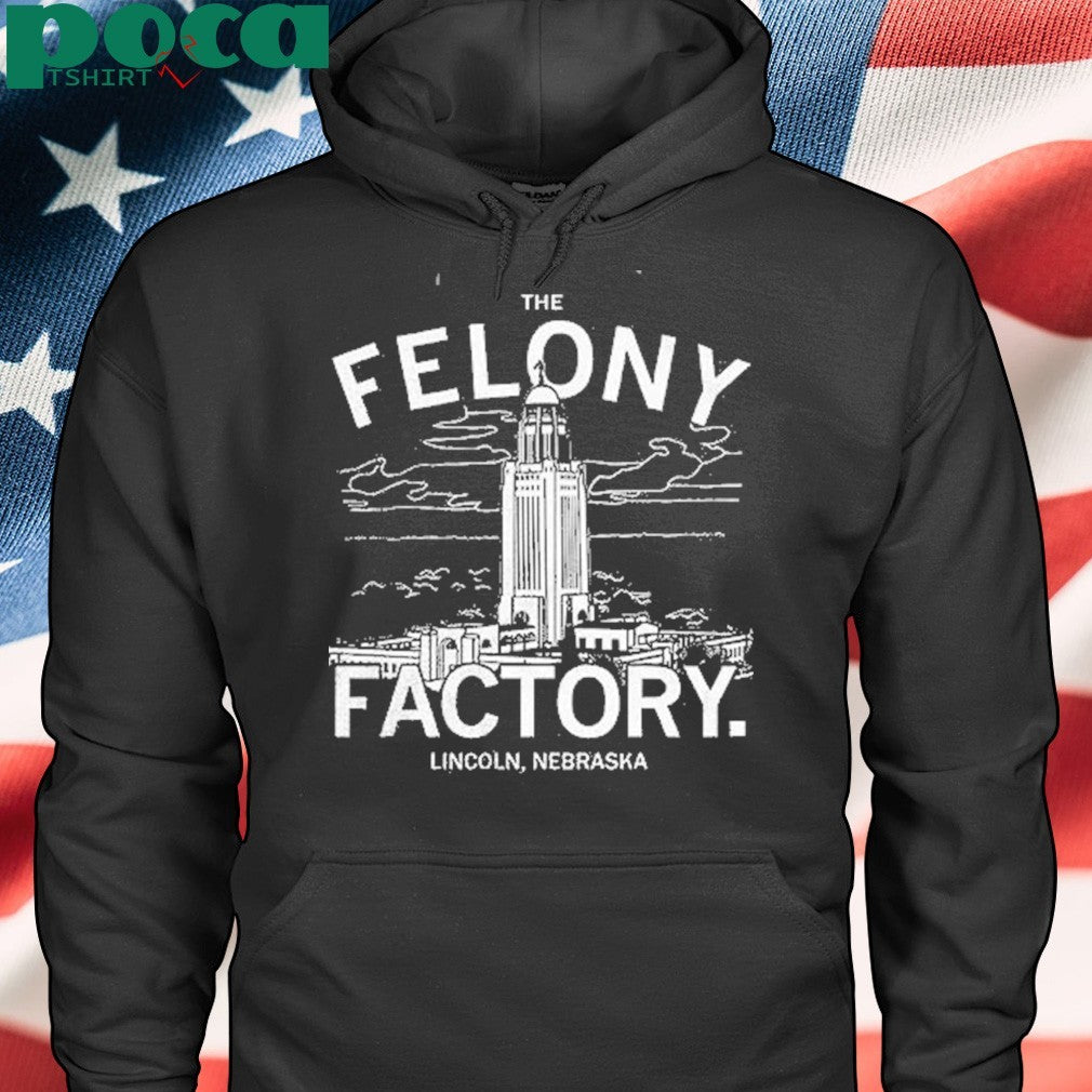 The Felony Factory Lincoln Nebraska Shirt