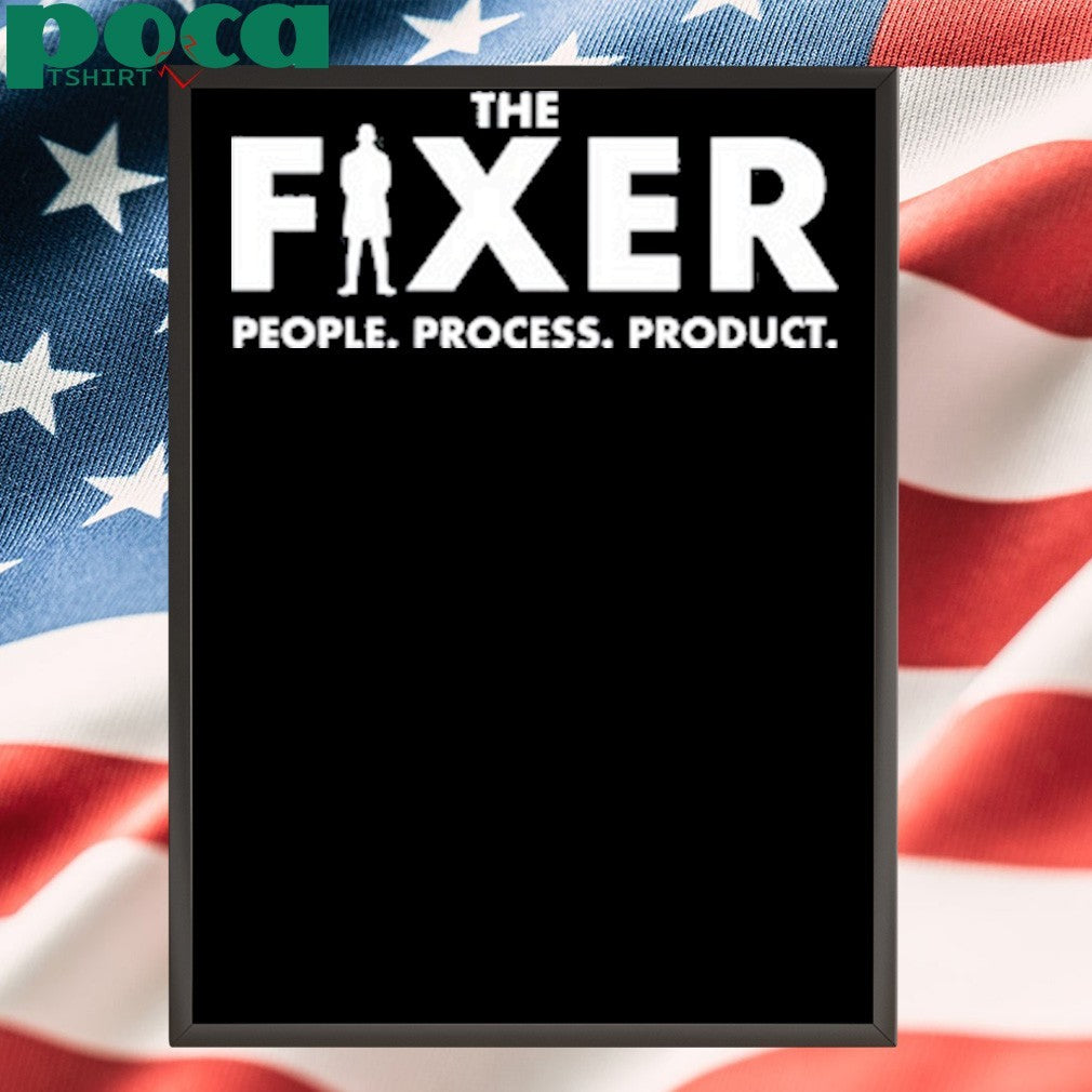 The Fixer People Process Product Shirt