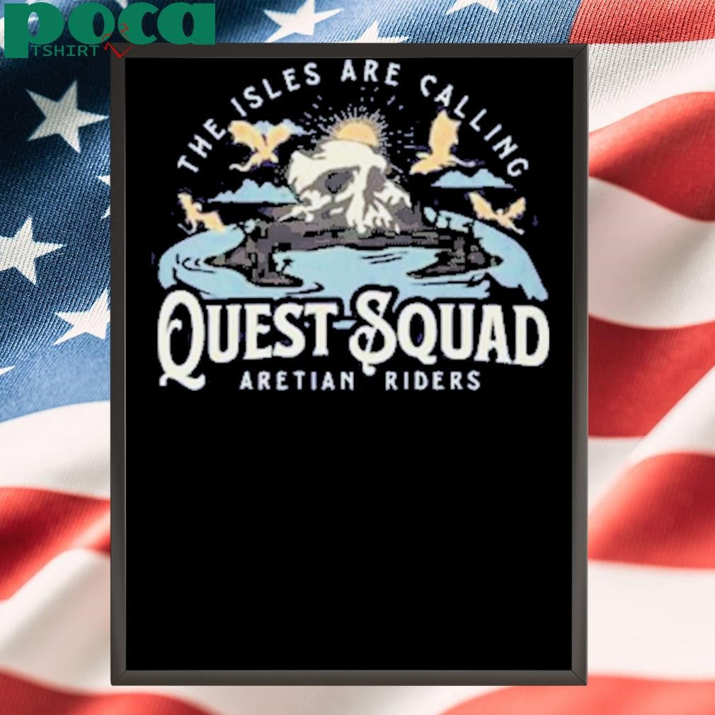 The Isles Are Calling Quest Squad Aretian Riders Shirt