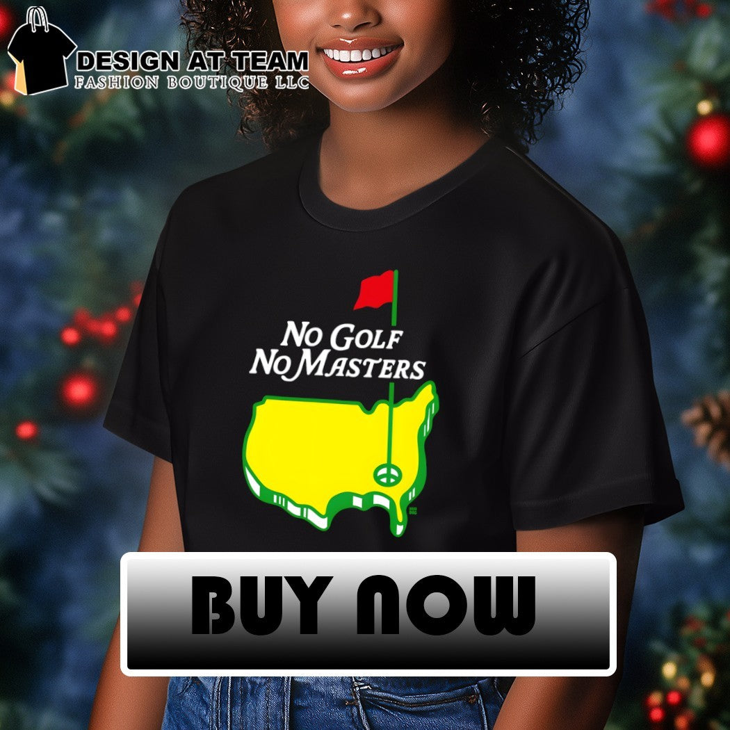 The Masters Tournament No Golf No Masters logo shirt