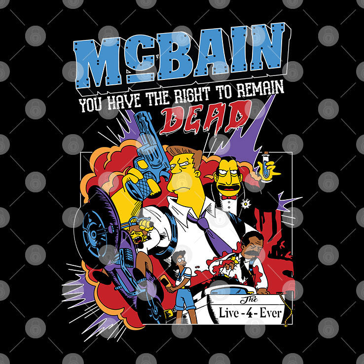The Simpsons McBain You Have The Right To Remain Dead T Shirt