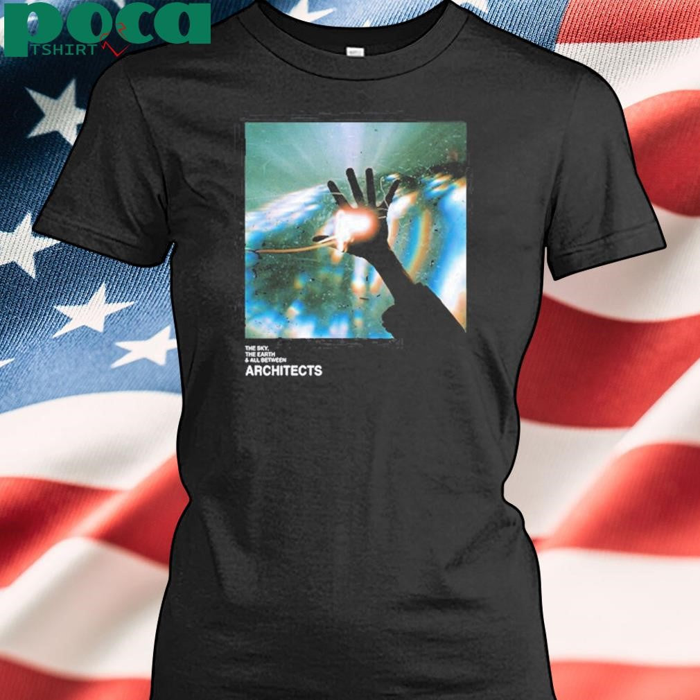 The Sky The Earth & All Between Architects Shirt