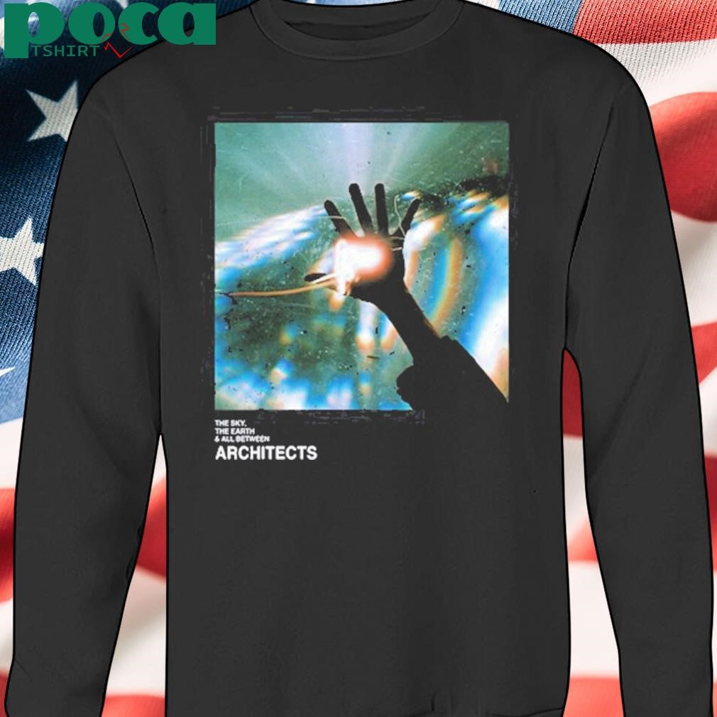 The Sky The Earth & All Between Architects Shirt