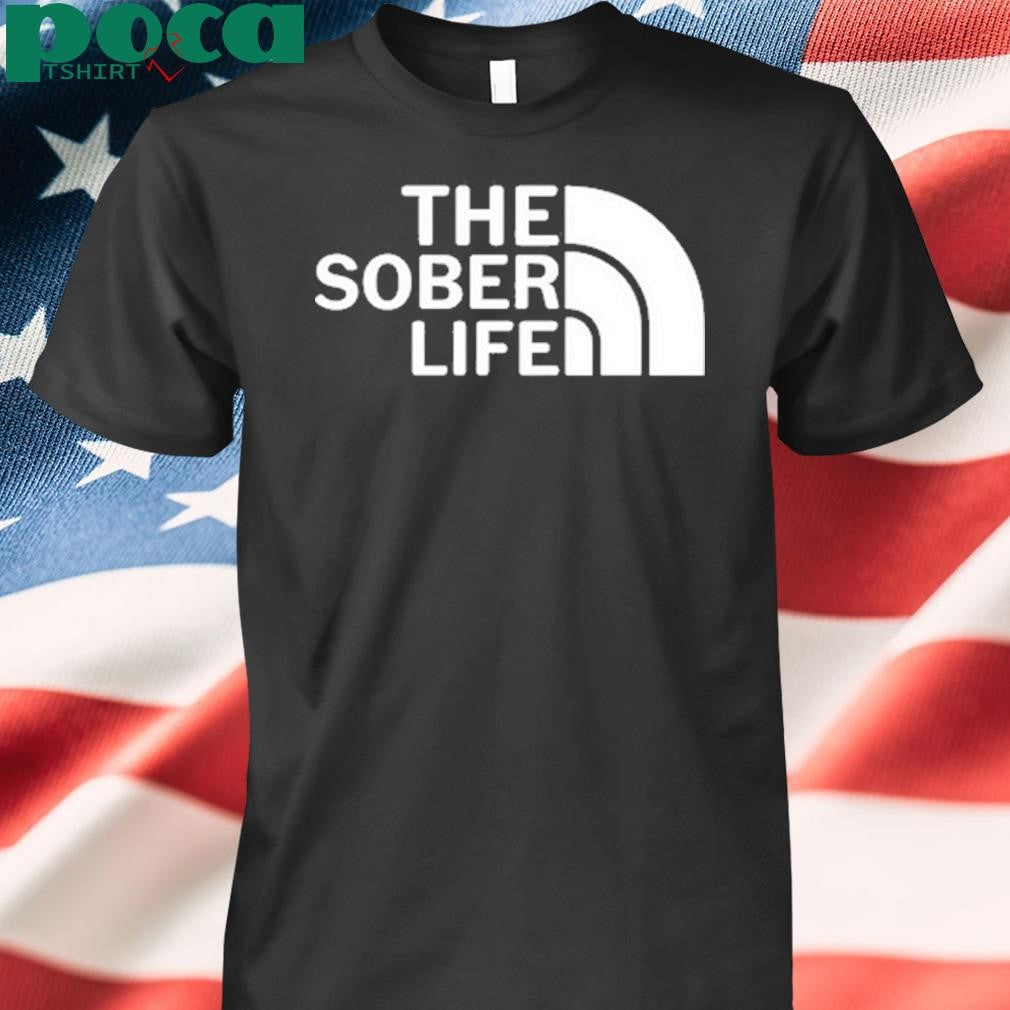 The Sober Life Tee Shirt