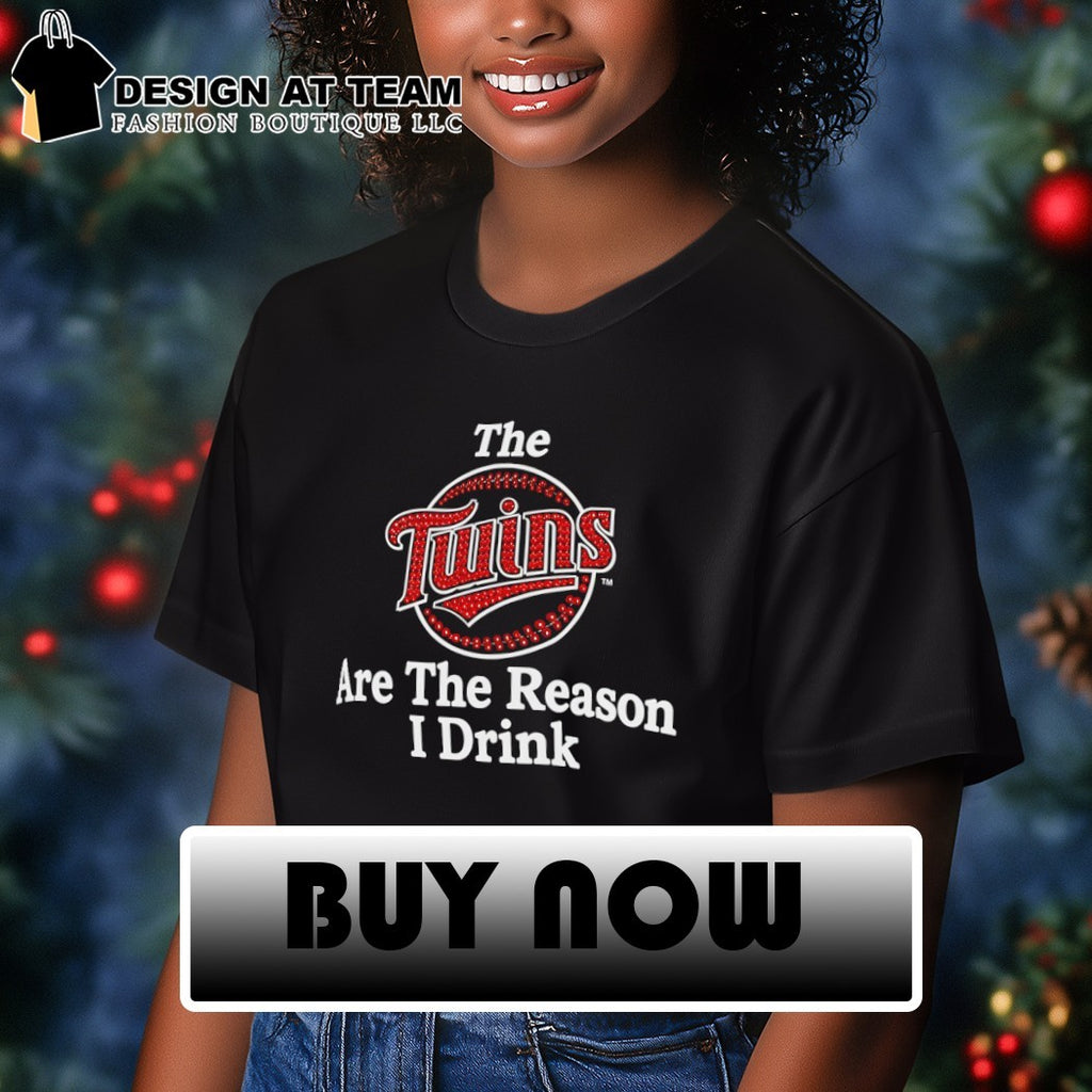 The Twins Are The Reason I Drink Minnesota Twins shirt