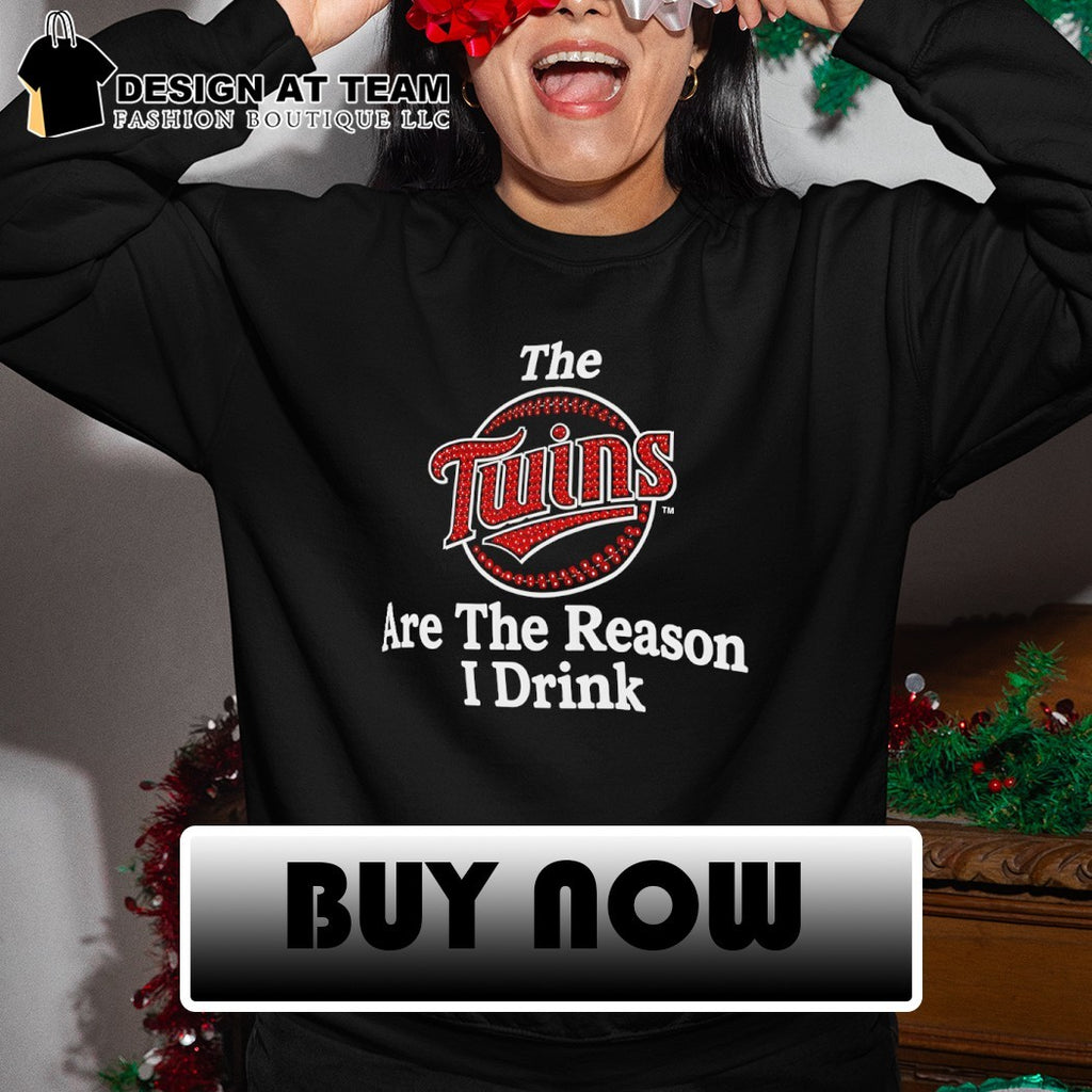 The Twins Are The Reason I Drink Minnesota Twins shirt